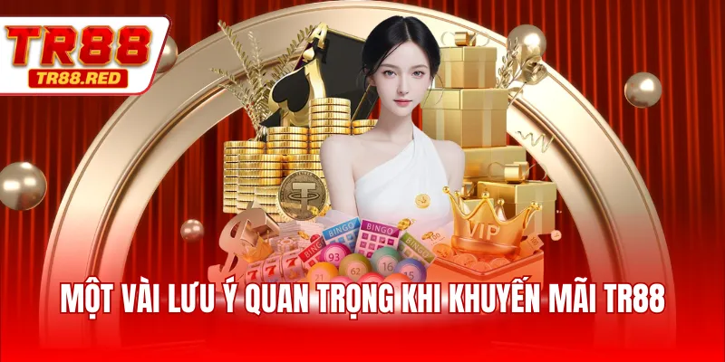 Một vài lưu ý quan trọng khi khuyến mãi TR88